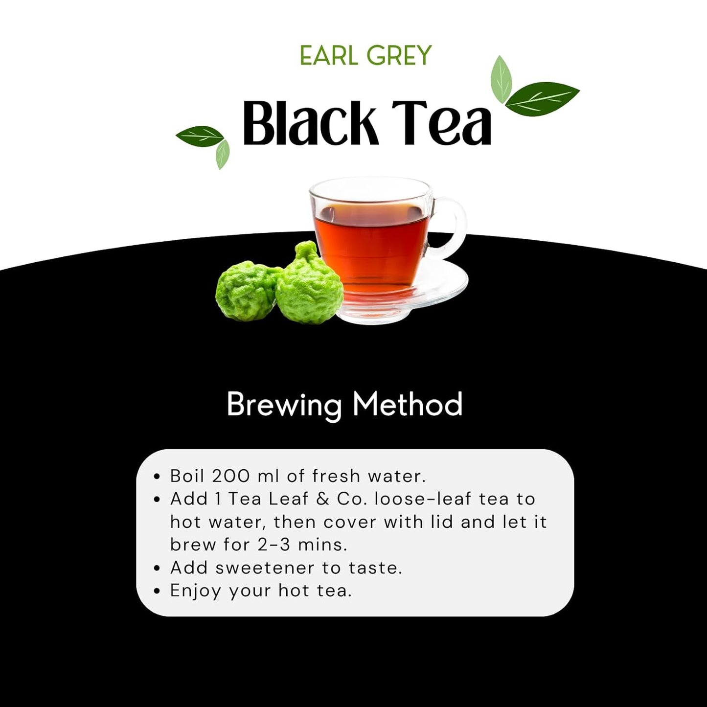 Tealeaf & Co. Earl Grey Black Tea Blended with Bergamot Extract (Loose Leaf Form) - Premium Sweet & Sour Flavored Tea - Contains Low Caffeine - Upto 50 Servings (3.52oz/100gm)